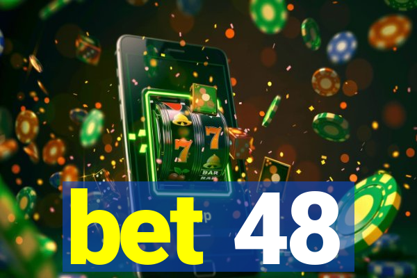 bet 48